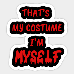 Funny gifts for halloween That' my costume i'm myself Sticker